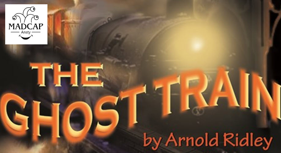 'The Ghost Train’ by Arnold Ridley | Madcap Productions 